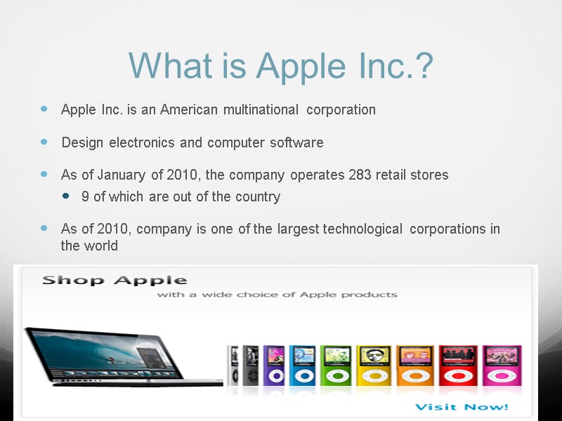 What is Apple Inc.? Apple Inc. is an American multinational corporation  Design electronics